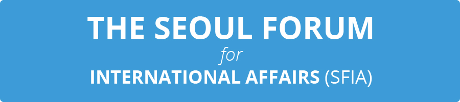 THE SEOUL FORUM for INTERNATIONAL AFFAIRS (SFIA)